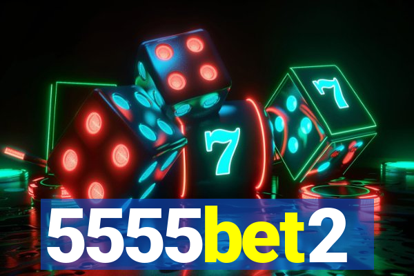 5555bet2