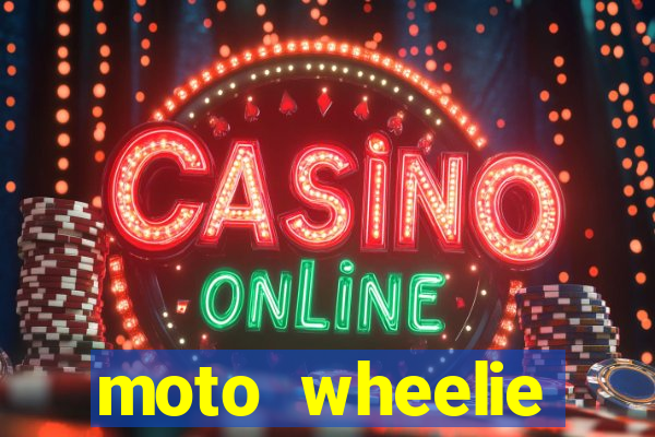 moto wheelie dinheiro infinito