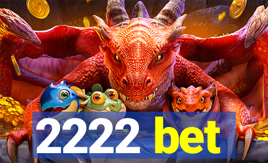 2222 bet