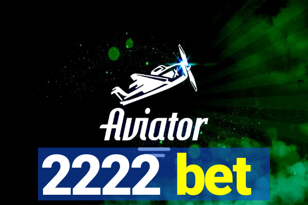 2222 bet