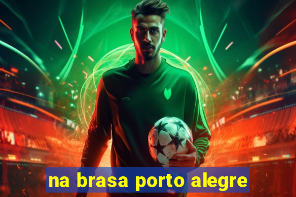na brasa porto alegre