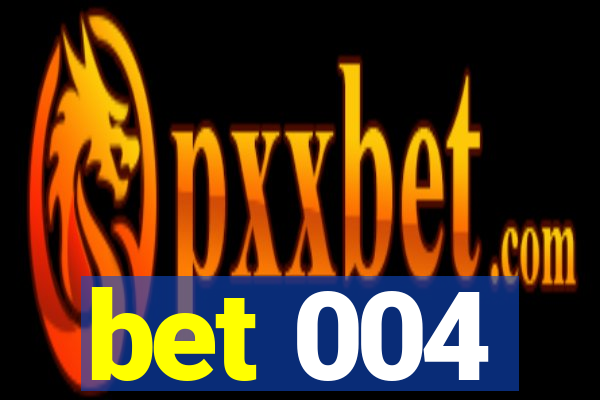 bet 004
