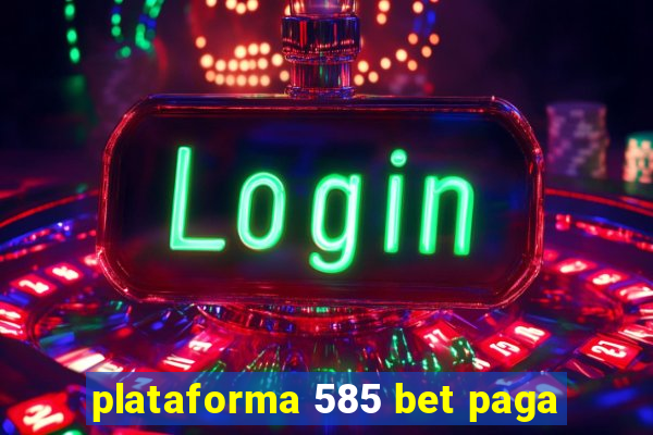 plataforma 585 bet paga