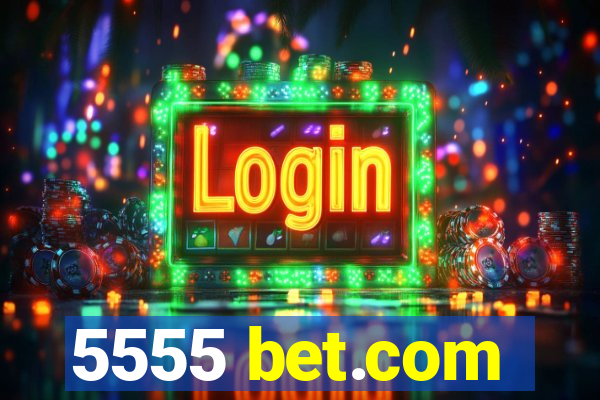 5555 bet.com