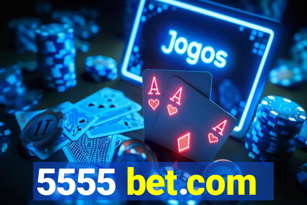 5555 bet.com