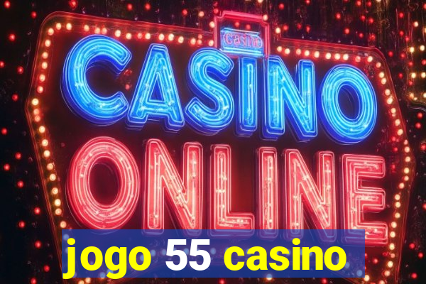 jogo 55 casino