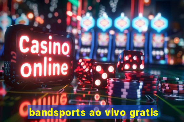bandsports ao vivo gratis