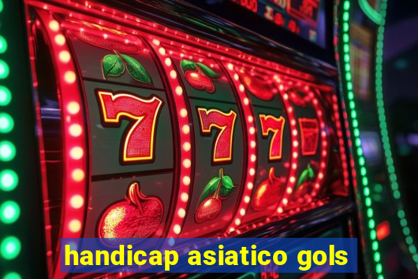 handicap asiatico gols