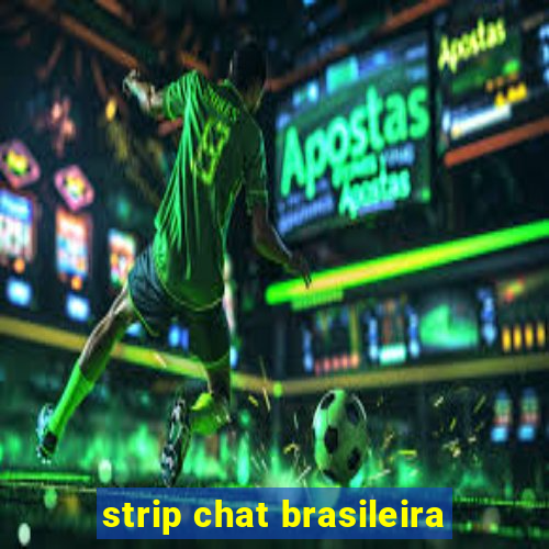 strip chat brasileira