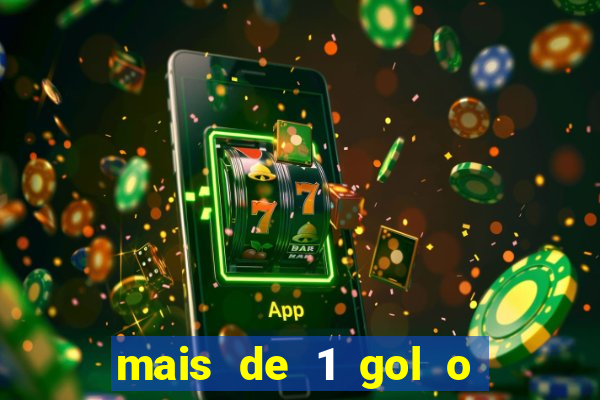 mais de 1 gol o que significa