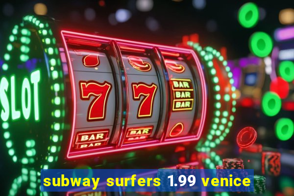 subway surfers 1.99 venice