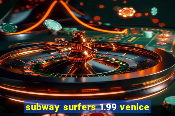 subway surfers 1.99 venice