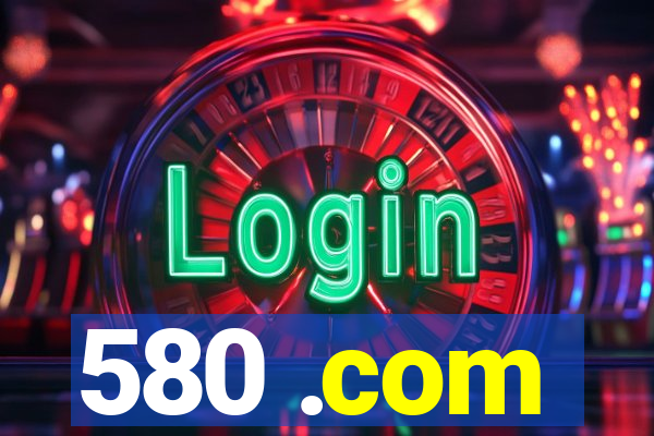 580 .com