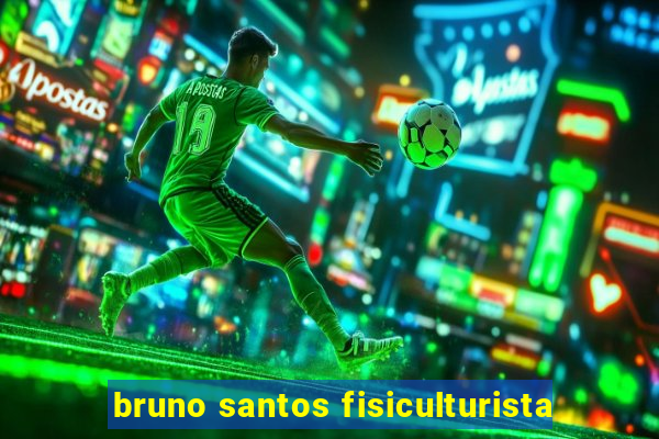 bruno santos fisiculturista