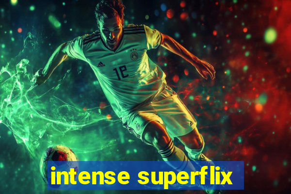 intense superflix