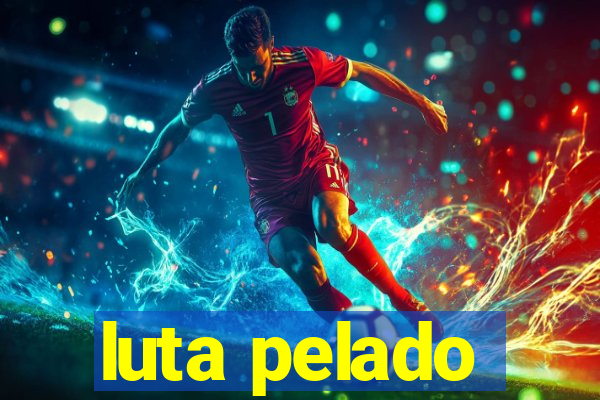 luta pelado