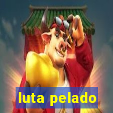 luta pelado