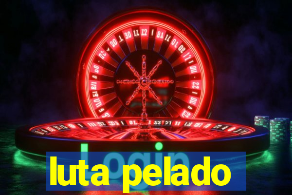 luta pelado