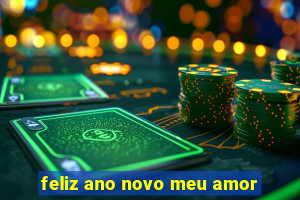 feliz ano novo meu amor
