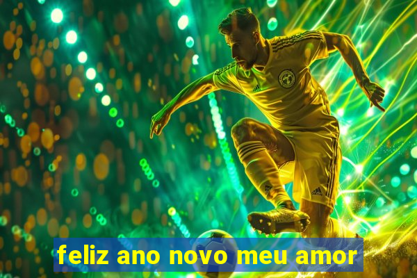 feliz ano novo meu amor