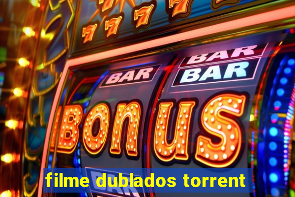filme dublados torrent