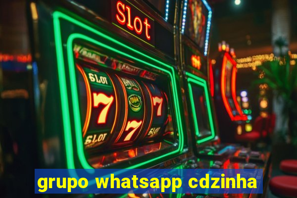 grupo whatsapp cdzinha