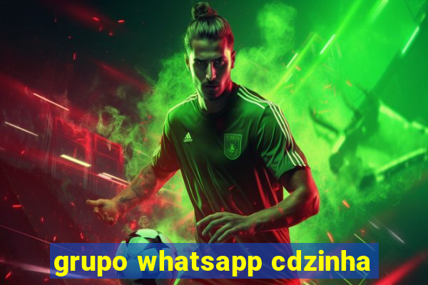 grupo whatsapp cdzinha