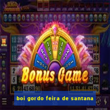 boi gordo feira de santana