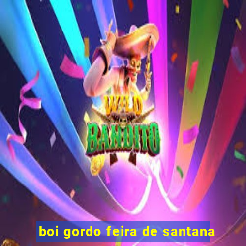 boi gordo feira de santana