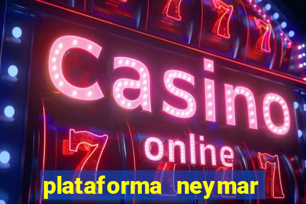 plataforma neymar jr bet é confiável