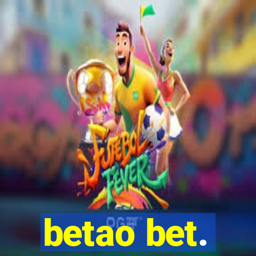 betao bet.