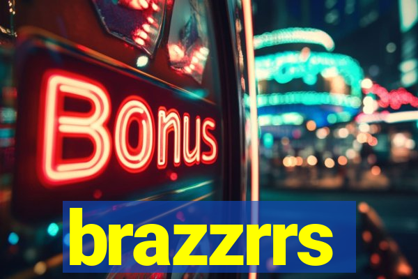 brazzrrs