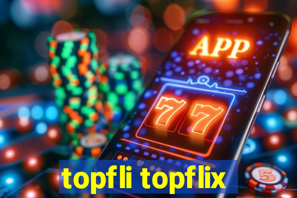 topfli topflix