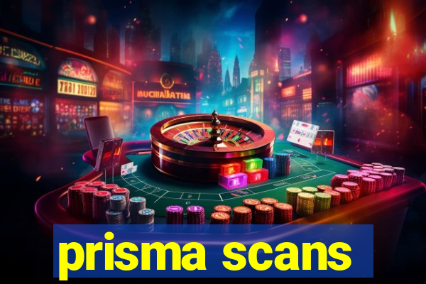 prisma scans
