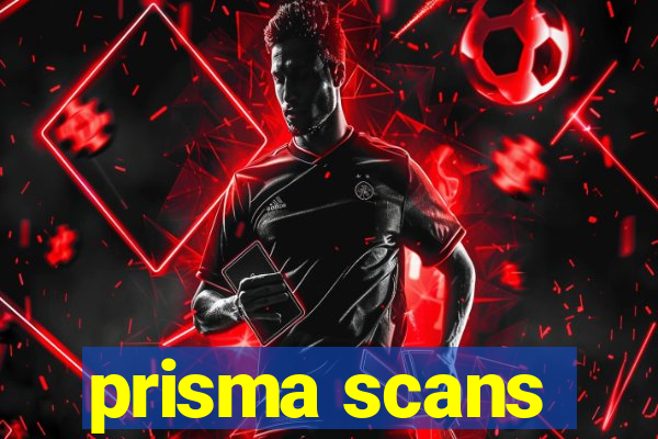 prisma scans