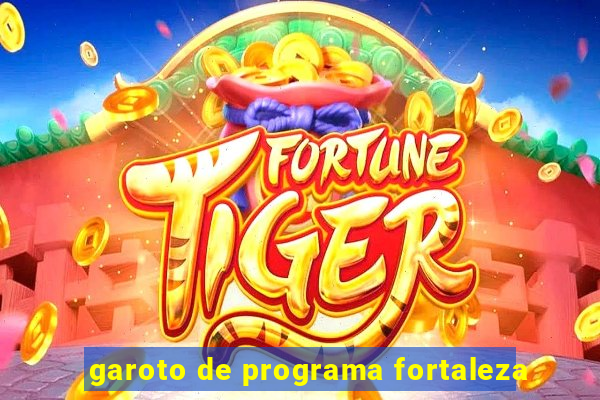 garoto de programa fortaleza
