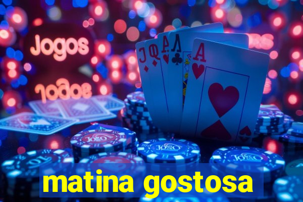 matina gostosa