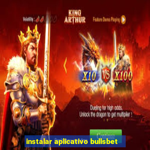 instalar aplicativo bullsbet