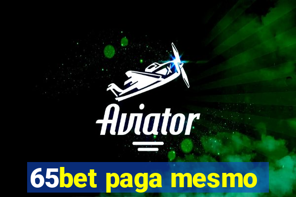 65bet paga mesmo