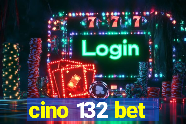 cino 132 bet
