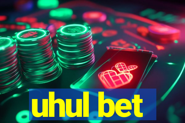 uhul bet