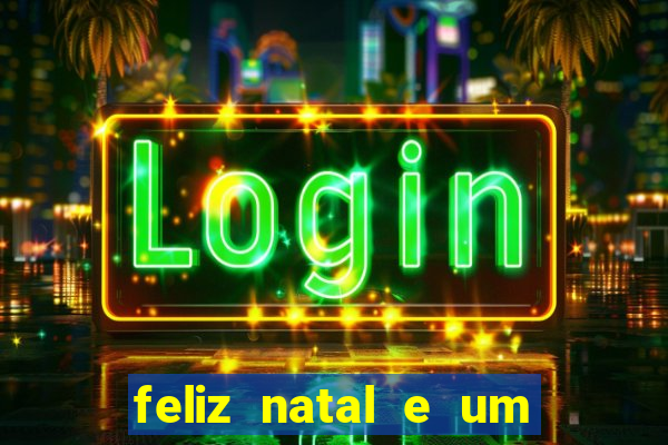 feliz natal e um próspero ano novo 2024 frases