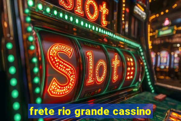 frete rio grande cassino