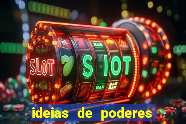 ideias de poderes para personagens