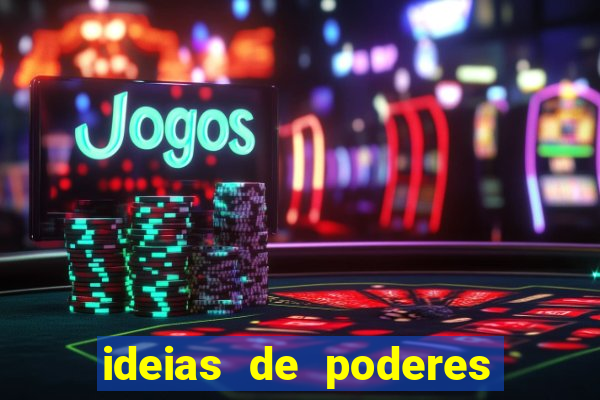 ideias de poderes para personagens