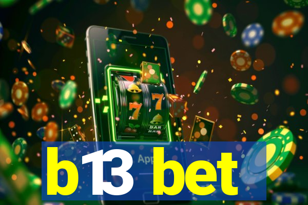 b13 bet