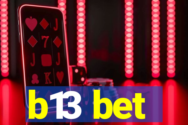 b13 bet