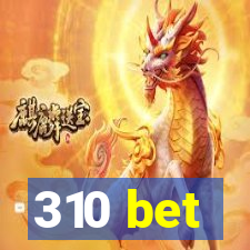 310 bet