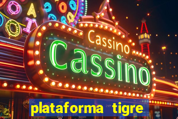 plataforma tigre pagando no cadastro