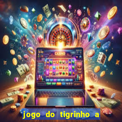 jogo do tigrinho a partir de r$ 1